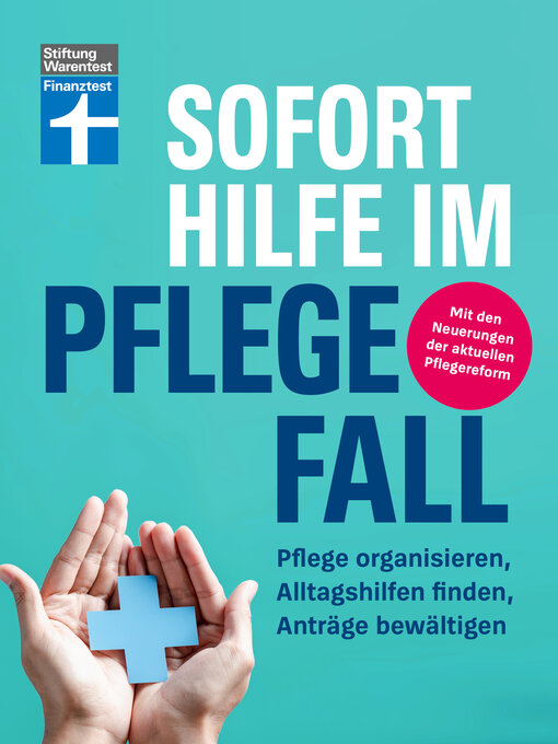 Title details for Sofort Hilfe im Pflegefall--Finanztest Pflegeberatung, alle Infos und Tipps zur Planung, Organisation und Finanzierung von Pflegehilfe by Marina Engler - Available